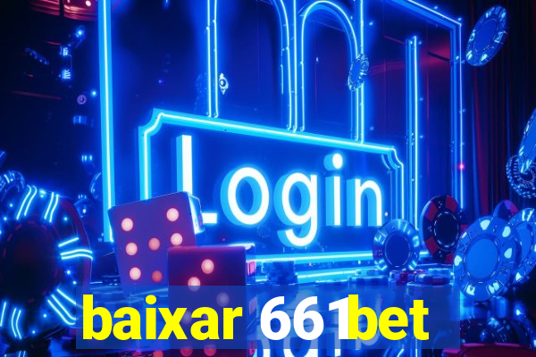 baixar 661bet